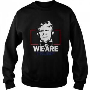 We Are Trump Sweatshirt